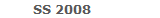 SS 2008
